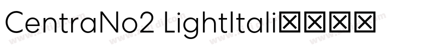 CentraNo2 LightItali字体转换 CentraNo2 LightItali字体转换